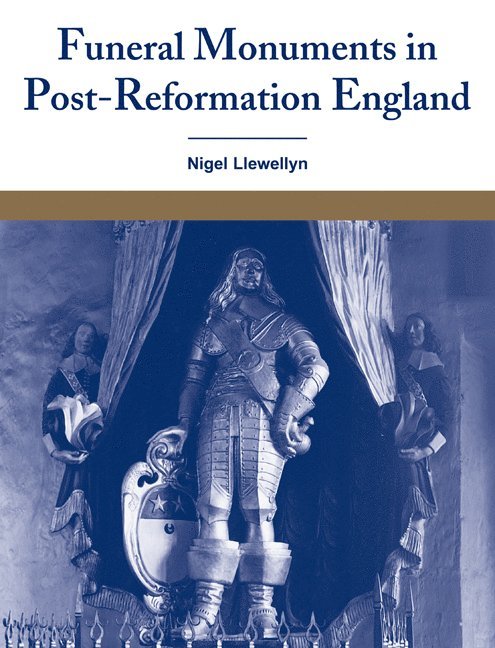 Funeral Monuments in Post-Reformation England 1