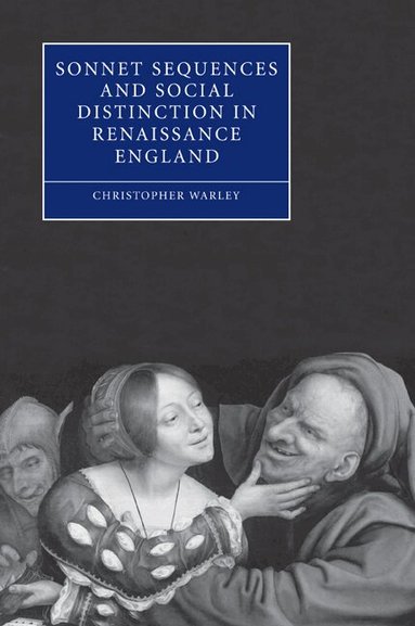 Christopher Warley - Sonnet Sequences and Social Distinction in Renaissance England, Häftad