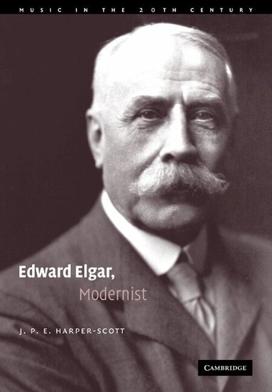 J. P. E. Harper-Scott - Edward Elgar, Modernist, Häftad