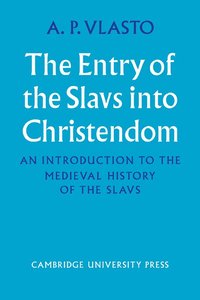 bokomslag The Entry of the Slavs into Christendom