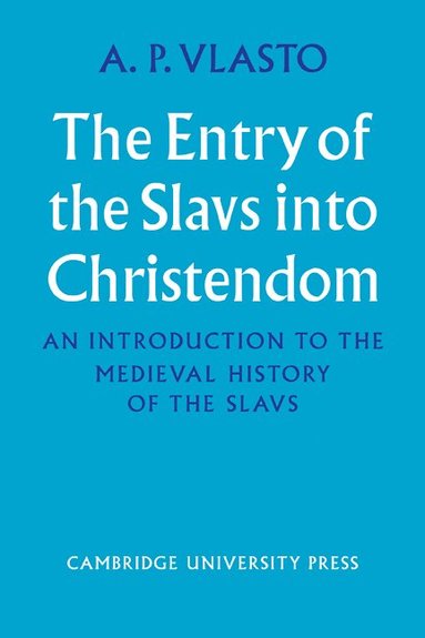 bokomslag The Entry of the Slavs into Christendom