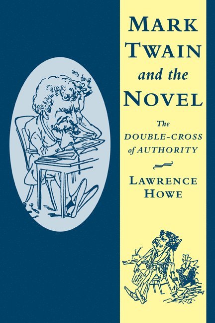 Lawrence Howe, Chicago) Howe, Lawrence (Roosevelt University - Mark Twain and the Novel, Häftad