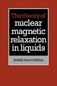 bokomslag The Theory of Nuclear Magnetic Relaxation in Liquids