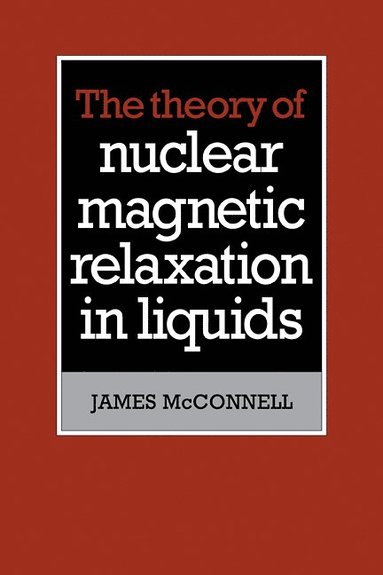 bokomslag The Theory of Nuclear Magnetic Relaxation in Liquids