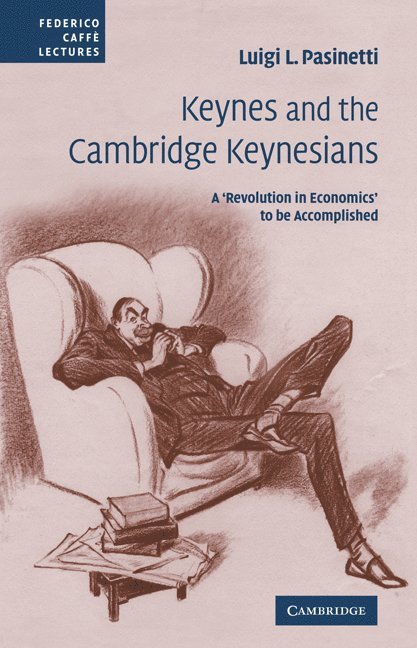 Luigi L. Pasinetti, Milano) Pasinetti, Luigi L. (Universita Cattolica del Sacro Cuore, Pasinetti Luigi L. - Keynes and the Cambridge Keynesians, Häftad