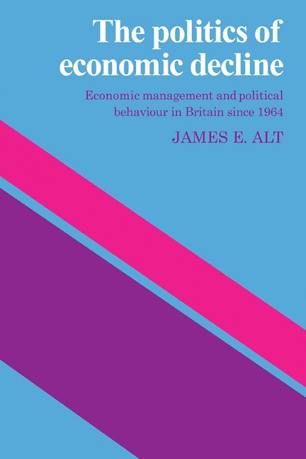 James E. Alt - Politics of Economic Decline, Häftad