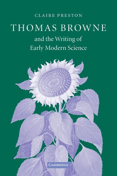 Claire Preston - Thomas Browne and the Writing of Early Modern Science, Häftad