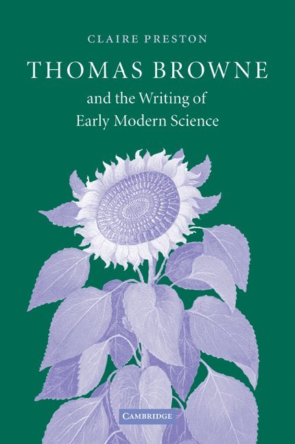 Cambridge) Preston, Claire (Sidney Sussex College, Claire Preston - Thomas Browne and the Writing of Early Modern Science, Häftad