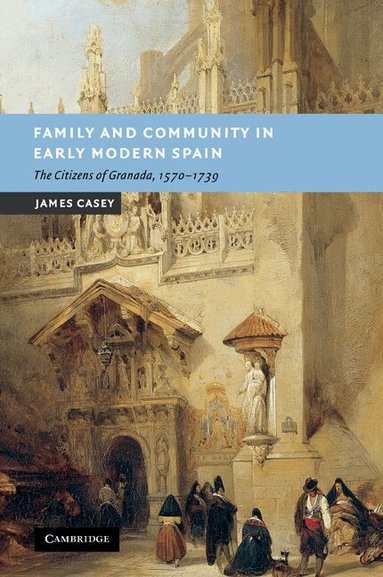 James Casey - Family and Community in Early Modern Spain, Häftad