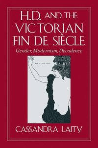 bokomslag H. D. and the Victorian Fin de Sicle