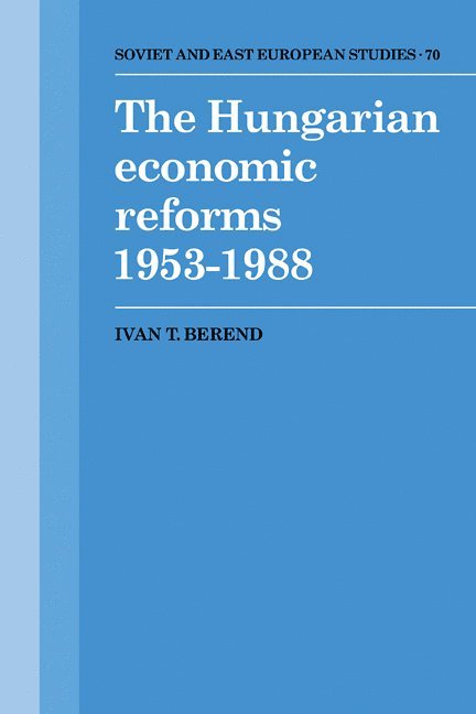 The Hungarian Economic Reforms 1953-1988 1