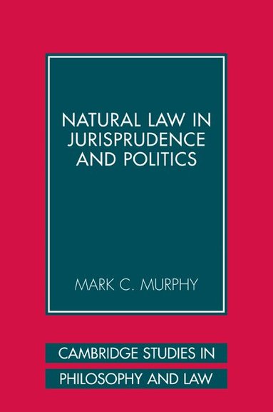 Mark C. Murphy - Natural Law in Jurisprudence and Politics, Häftad