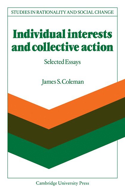 James S. Coleman - Individual Interests and Collective Action, Häftad