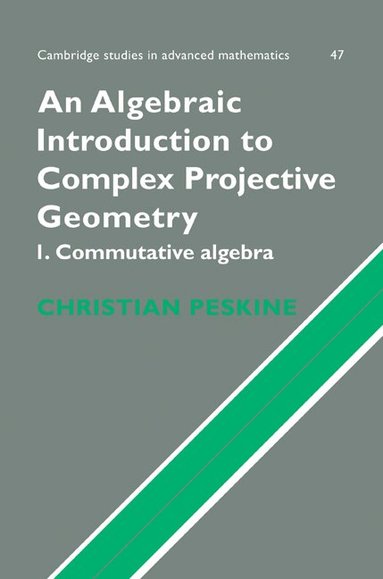 Christian Peskine - An Algebraic Introduction to Complex Projective Geometry, Häftad
