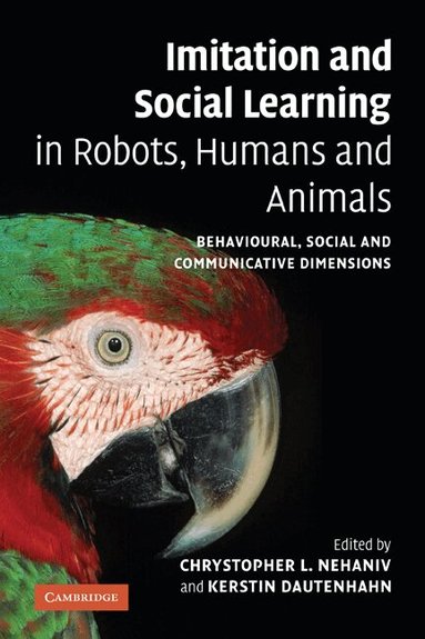 Chrystopher L. Nehaniv, Kerstin Dautenhahn - Imitation and Social Learning in Robots, Humans and Animals, Häftad