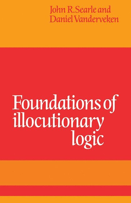 Foundations of Illocutionary Logic 1
