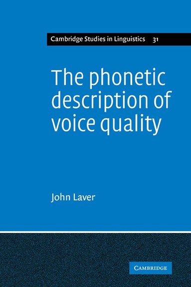John Laver - The Phonetic Description of Voice Quality, Häftad