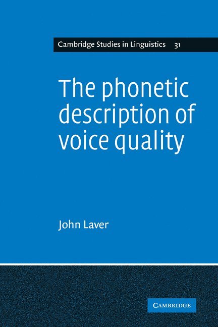 John Laver - The Phonetic Description of Voice Quality, Häftad