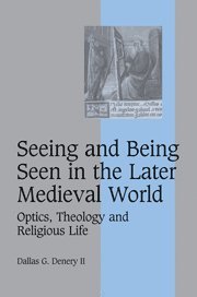 Dallas G. Denery II, Maine) Denery II, Dallas G. (Bowdoin College, II Denery, Dallas G. - Seeing and Being Seen in the Later Medieval World, Häftad