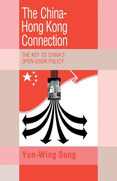 Yun-Wing Sung - The China-Hong Kong Connection, Häftad