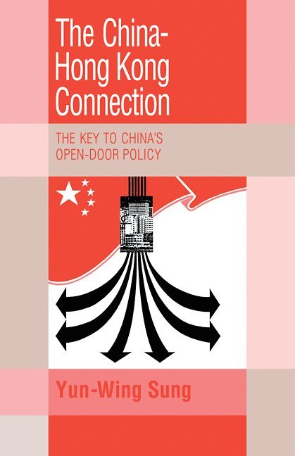 Yun-Wing (The Chinese University of Hong Kong) Sung, Yun-Wing Sung - The China-Hong Kong Connection, Häftad