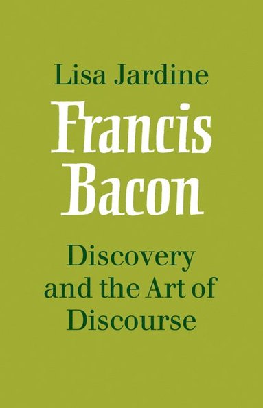 bokomslag Francis Bacon: Discovery and the Art of Discourse