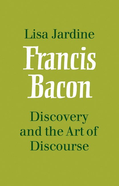 Francis Bacon: Discovery and the Art of Discourse 1