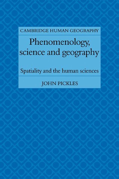 John Pickles - Phenomenology, Science and Geography, Häftad
