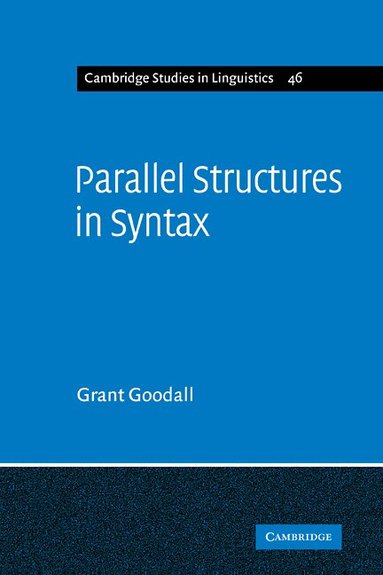 Grant Goodall - Parallel Structures in Syntax, Häftad