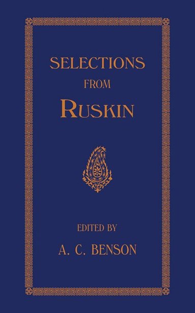 J. Ruskin, A. C. Benson - Selections, Häftad