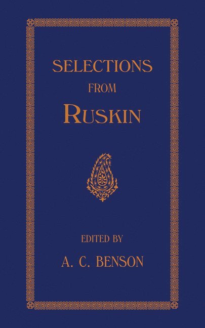 J. Ruskin, A. C. Benson - Selections, Häftad