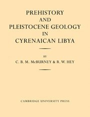 C. B. M. McBurney, R. W. Hey - Prehistory and Pleistocene Geology in Cyrenaican Libya, Häftad