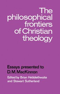 bokomslag The Philosophical Frontiers of Christian Theology