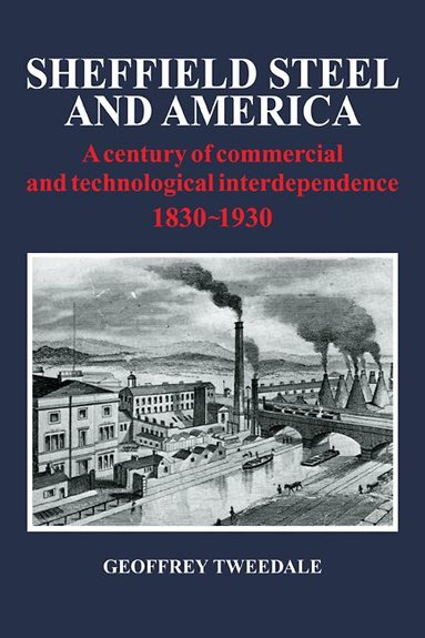 Geoffrey Tweedale - Sheffield Steel and America, Häftad