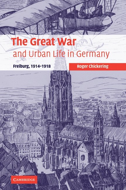 Roger Chickering, Washington DC) Chickering, Roger (Georgetown University - Great War and Urban Life in Germany, Häftad
