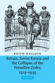 Keith Neilson, Ontario) Neilson, Keith (Royal Military College of Canada - Britain, Soviet Russia and the Collapse of the Versailles Order, 1919–1939, Häftad