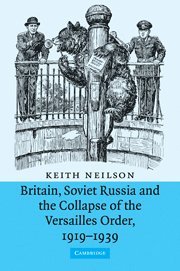 Britain, Soviet Russia and the Collapse of the Versailles Order, 1919-1939 1