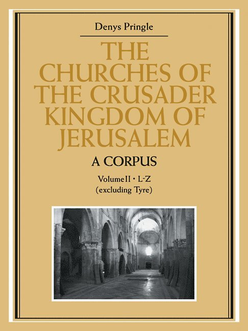 Denys Pringle - Churches of the Crusader Kingdom of Jerusalem: A Corpus: Volume 2, L-Z (excluding Tyre), Häftad