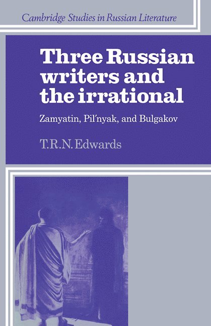 T. R. N. Edwards - Three Russian Writers and the Irrational, Häftad
