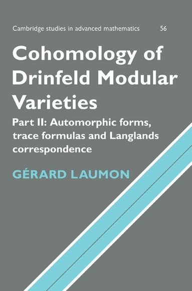 Gérard Laumon - Cohomology of Drinfeld Modular Varieties, Part 2, Automorphic Forms, Trace Formulas and Langlands Correspondence, Häftad