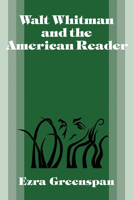 Ezra Greenspan, Ezra (University of South Carolina) Greenspan - Walt Whitman and the American Reader, Häftad