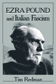 Tim Redman - Ezra Pound and Italian Fascism, Häftad