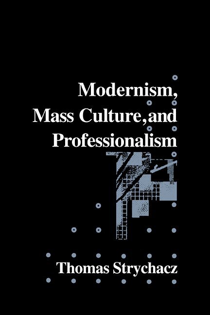 Modernism, Mass Culture and Professionalism 1