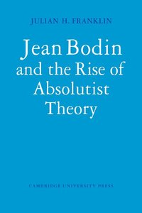 bokomslag Jean Bodin and the Rise of Absolutist Theory