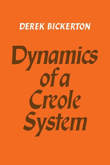 Derek Bickerton - Dynamics of a Creole System, Häftad