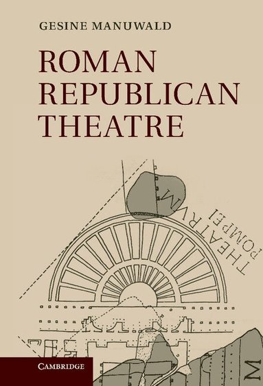 Gesine Manuwald - Roman Republican Theatre, Inbunden