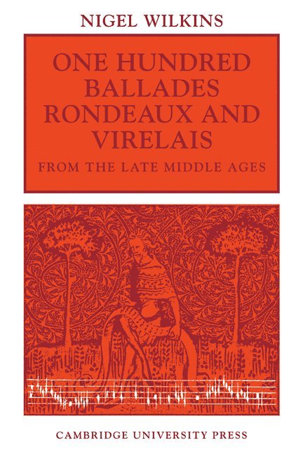 One Hundred Ballades, Rondeaux and Virelais from the Late Middle Ages 1