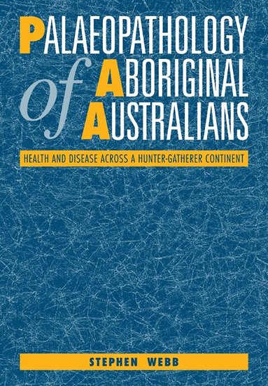 Stephen Webb - Palaeopathology of Aboriginal Australians, Häftad