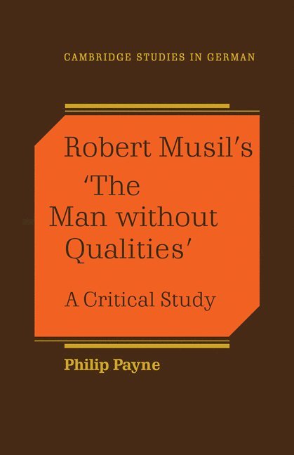 Philip Payne - Robert Musil's 'The Man Without Qualities': A Critical Study, Häftad