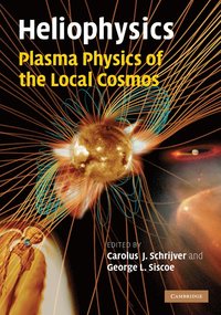 bokomslag Heliophysics: Plasma Physics of the Local Cosmos